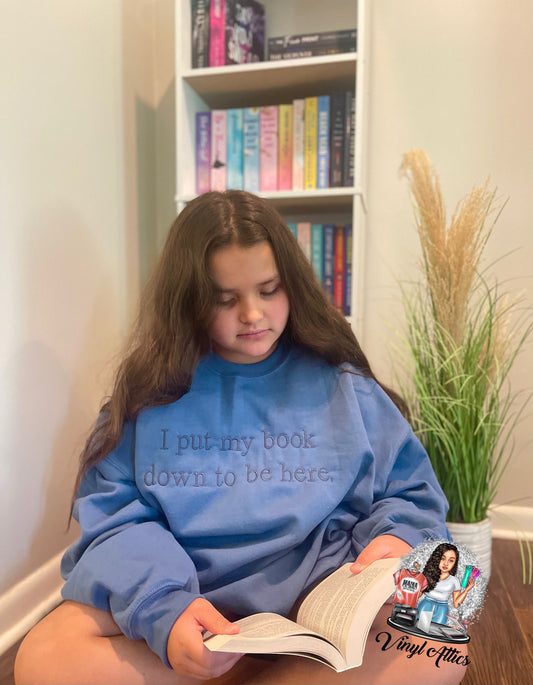I put my book down to be here embroidered sweatshirt